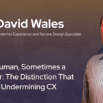 Always human, sometimes a customer: The distinction that could be undermining CX