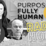PURPOSEFULLY HUMAN | RADIO HOUR | EPISODE #6