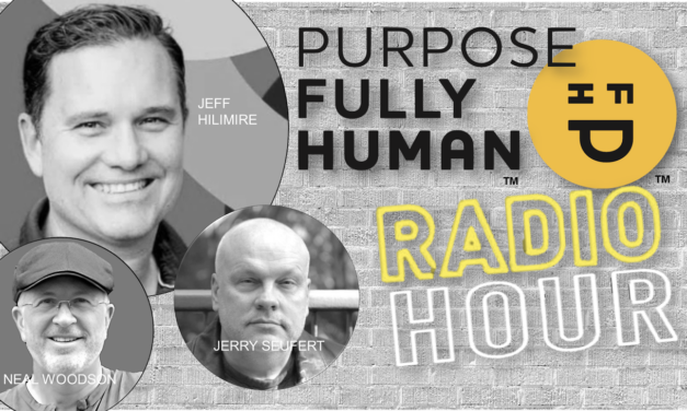 Purposefully Human | Radio Hour | Episode #9 | Jeff Hilimire